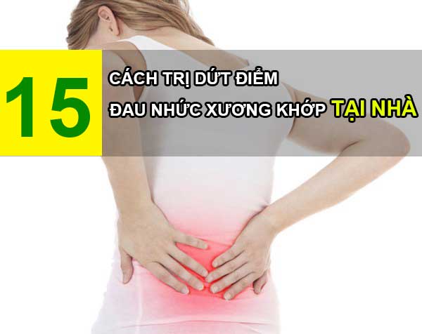15 cách chữa trị đau nhức xương khớp tại nhà